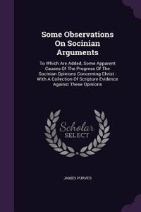 Some Observations On Socinian Arguments