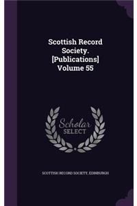 Scottish Record Society. [Publications] Volume 55