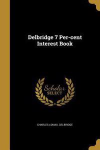 Delbridge 7 Per-cent Interest Book
