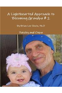 A Lighthearted Approach to Becoming Grandpa # 2