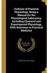 Outlines of Practical Physiology, Being a Manual for the Physiological Laboratory, Including Chemical and Experimental Physiology, with Reference to Practical Medicine