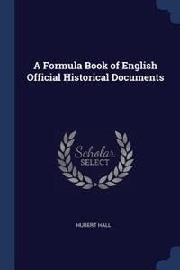 Formula Book of English Official Historical Documents