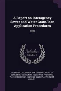 A Report on Interagency Sewer and Water Grant/Loan Application Procedures