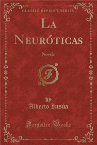 La Neurï¿½ticas: Novela (Classic Reprint)
