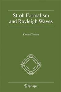 Stroh Formalism and Rayleigh Waves