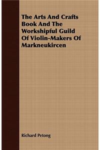 Arts And Crafts Book And The Workshipful Guild Of Violin-Makers Of Markneukircen