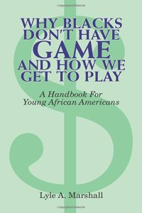 Why Blacks Don't Have Game and How We Get to Play