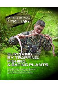 Surviving by Trapping, Fishing, & Eating Plants
