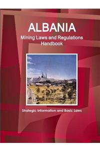 Albania Mining Laws and Regulations Handbook - Strategic Information and Basic Laws