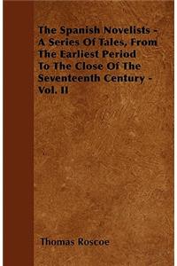 The Spanish Novelists - A Series Of Tales, From The Earliest Period To The Close Of The Seventeenth Century - Vol. II