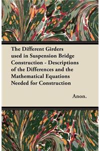 The Different Girders Used in Suspension Bridge Construction - Descriptions of the Differences and the Mathematical Equations Needed for Construction