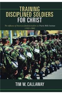 Training Disciplined Soldiers for Christ