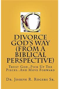 Divorce God's Way (From A Biblical Perspective)