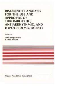 Risk/Benefit Analysis for the Use and Approval of Thrombolytic, Antiarrhythmic, and Hypolipidemic Agents