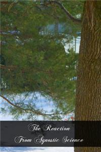 The Reaction From Agnostic Science