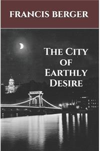 The City of Earthly Desire