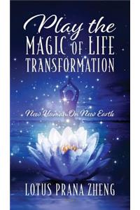 Play The Magic of Life Transformation