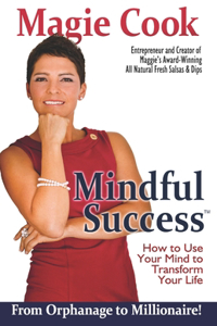 Mindful Success: How To Use Your Mind To Transform Your Life