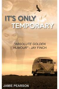 It's Only Temporary.