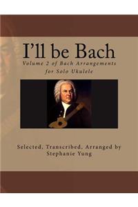 I'll be Bach