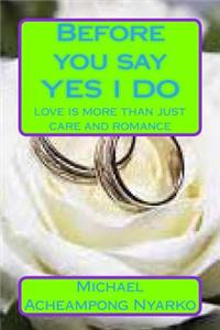 Before you say YES I DO