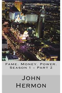 Fame. Money. Power. Season 1 - Part 2