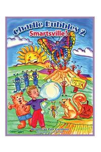 Charlie Bubbles 2 Smartsville!