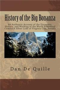 History of the Big Bonanza: An Authentic Account of the Discovery, History, and Working of the World Renowned Comstock Silver Lode of Virginia Cit