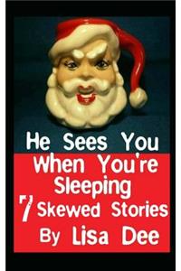 He Sees You When You're Sleeping