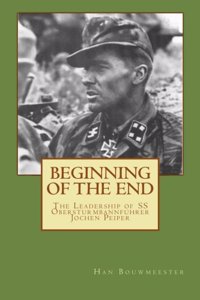Beginning of the End: The Leadership of SS Obersturmbannfuhrer Jochen Peiper