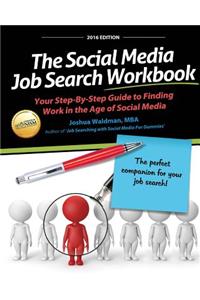 The Social Media Job Search Workbook: Your Step-By-Step Guide to Finding Work in the Age of Social Media
