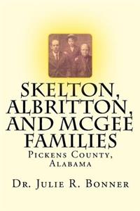 Skelton, Albritton, and McGee Families: Pickens County, Alabama