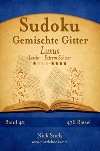 Sudoku Gemischte Gitter Luxus - Leicht bis Extrem Schwer - Band 42 - 476 Rätsel