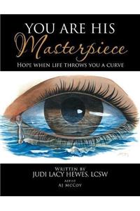 You Are His Masterpiece: Hope When Life Throws You a Curve