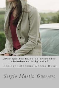 �por Qu� Los Hijos de Creyentes Abandonan La Iglesia?