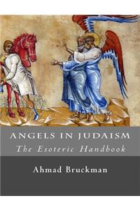 Angels in Judaism (The Esoteric Handbook)
