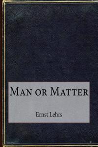 Man or Matter