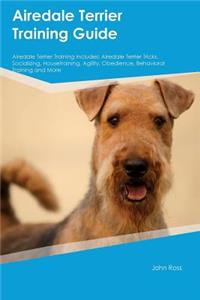 Airedale Terrier Training Guide Airedale Terrier Training Includes: Airedale Terrier Tricks, Socializing, Housetraining, Agility, Obedience, Behavioral Training and More