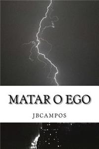 Matar O Ego: Odisseia Real Do Ser Iluminado