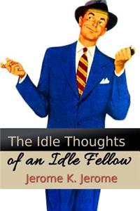 The Idle Thoughts of an Idle Fellow