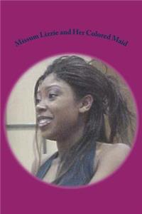 Missum Lizzie and Her Colored Maid