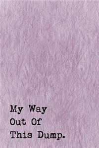 Just A Few Words Journal - My Way Out Of This Dump (Purple-Black)