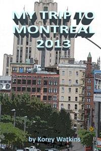 My Trip To Montreal 2013
