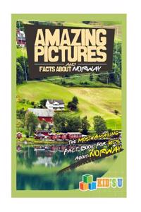 Amazing Pictures and Facts about Norway: The Most Amazing Fact Book for Kids about Norway