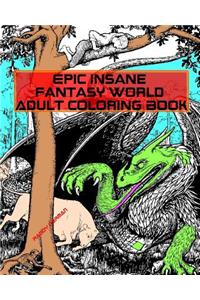 Epic Insane Fantasy World Adult Coloring Book
