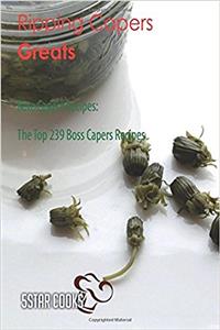 Ripping Capers Greats: The Top 239 Boss Capers Recipes