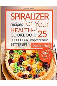 Spiralizer recipes for your health. Cookbook