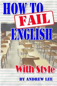 How to Fail English With Style