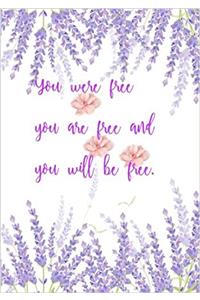 You were free, you are free and you will be free