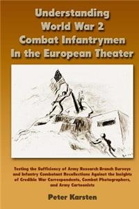Understanding World War 2 Combat Infantrymen In the European Theater